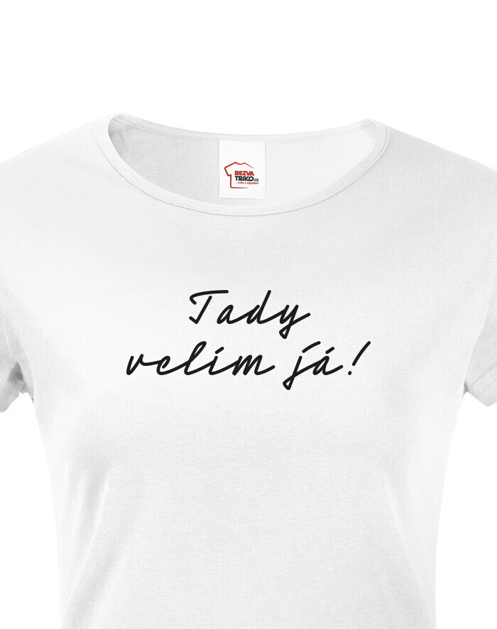 Dámske tričko Tady velím já!