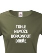 Dámske tričko Nemôže dopadnúť dobre