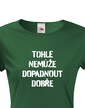Dámske tričko Nemôže dopadnúť dobre