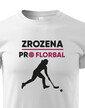 Detské tričko Zrodená pre florbal