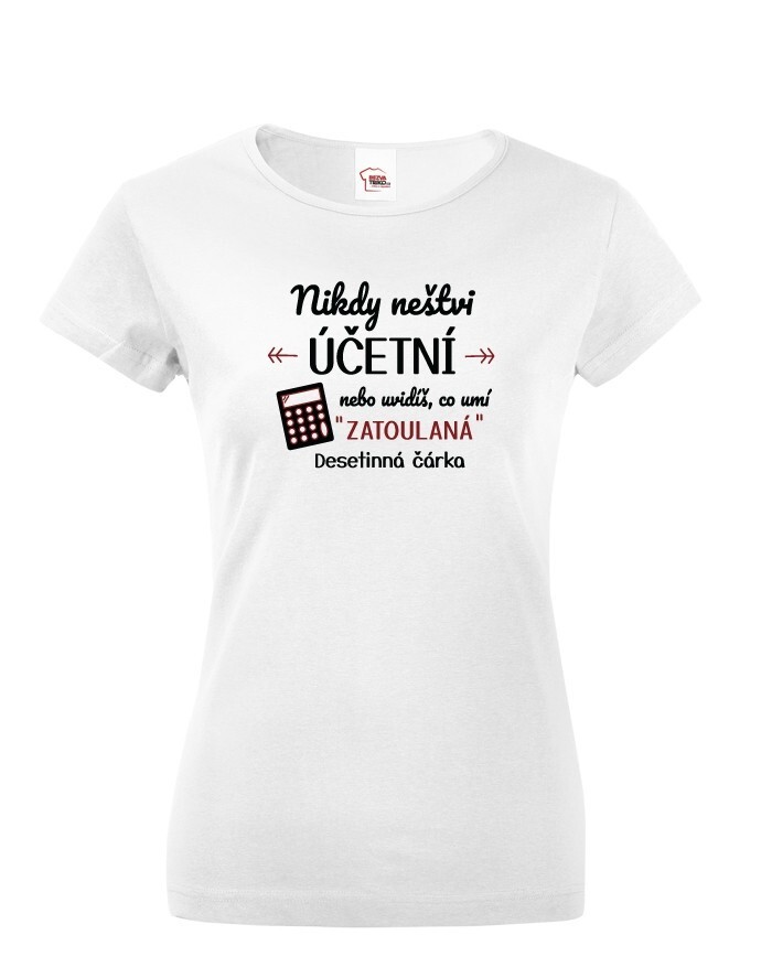 Dámské tričko - Nikdy neštvi účtovníčku