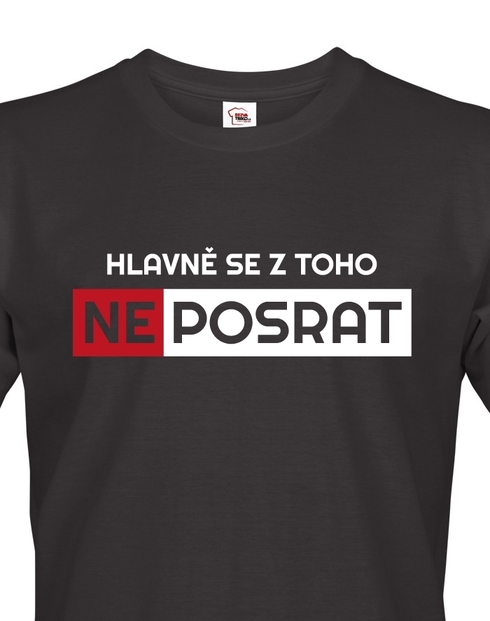 Pánske tričko Hlavne sa neposrať