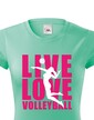 Dámske tričko Live Love Volleyball