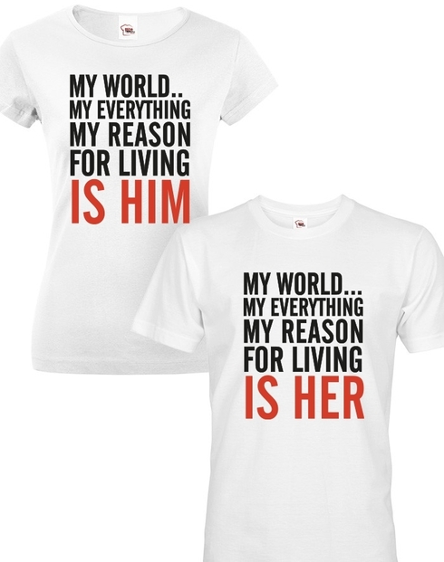 Tričká pre páry My reason for living is her - him