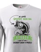 Mikina pre rybárov Je lepší zlý deň na rybách ako dobrý deň v práci