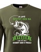 Mikina pre rybárov Je lepší zlý deň na rybách ako dobrý deň v práci