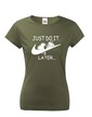 Dámské tričko s potiskem JUST DO IT LATER