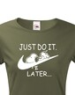 Dámské tričko s potiskem JUST DO IT LATER