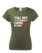 Dámske tričko pre chemikov Chill bro - nazýva sa to chémia