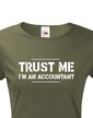 Dámské triko pro účetní Trust me, I´m an accountant