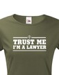 Dámské tričko pro právníky Trust me, I´m a lawyer