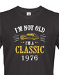 Pánske tričko I'm Not Old I'm A Classic