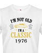 Pánske tričko I'm Not Old I'm A Classic