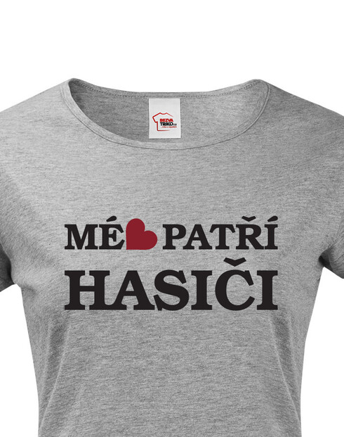 Tričko pre hasičov Moje srdce patrí hasičovi