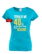 Dámske tričko k 40 narodeninám trvalo mi 40 rokov kým...
