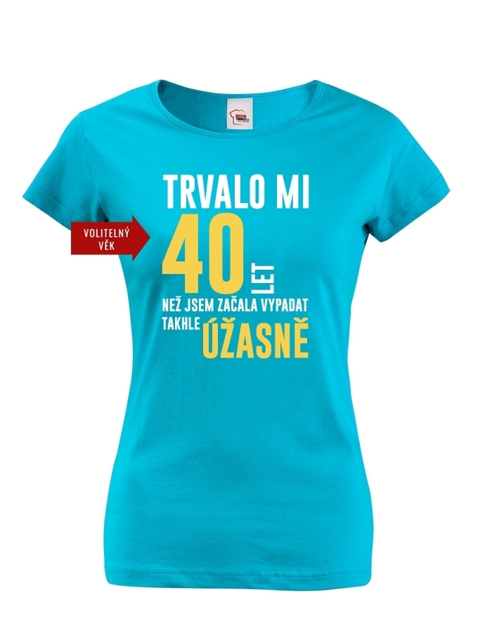 Dámske tričko k 40 narodeninám trvalo mi 40 rokov kým...