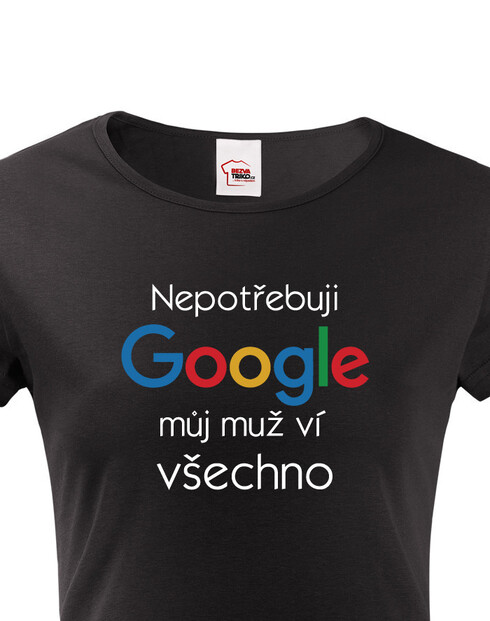 Dámske tričko Nepotrebujem Google, môj muž vie všetko