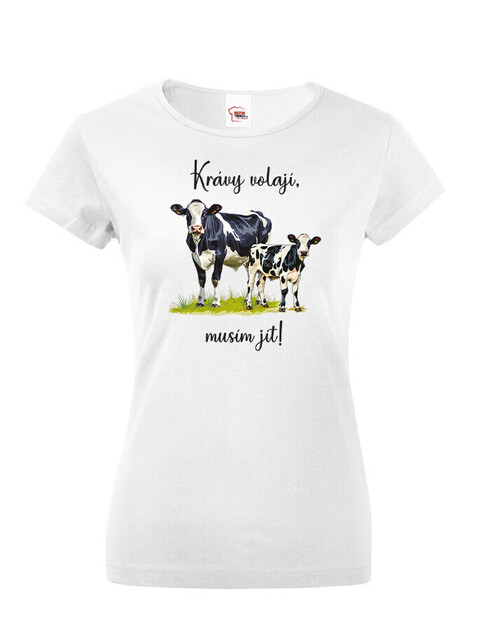 Dámské tričko Krávy volajú, musím ísť