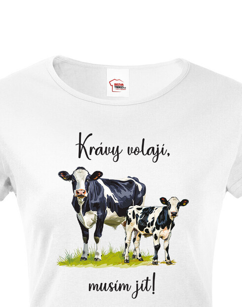 Dámské tričko Krávy volajú, musím ísť