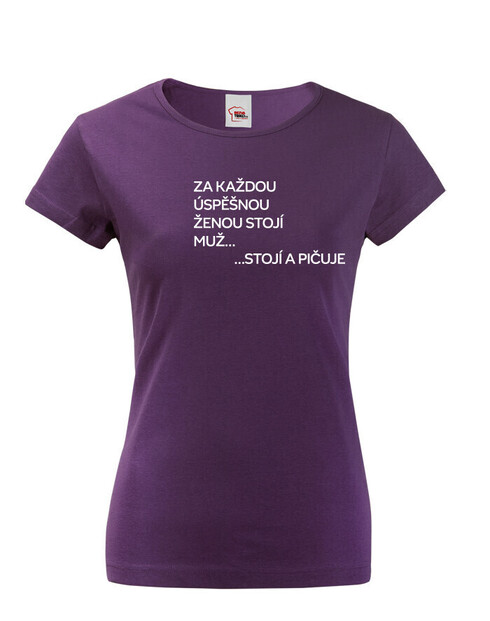 Dámské tričko Za každou úspešnou ženou stojí muž
