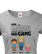 Tričko Som mama a toto je moj gang