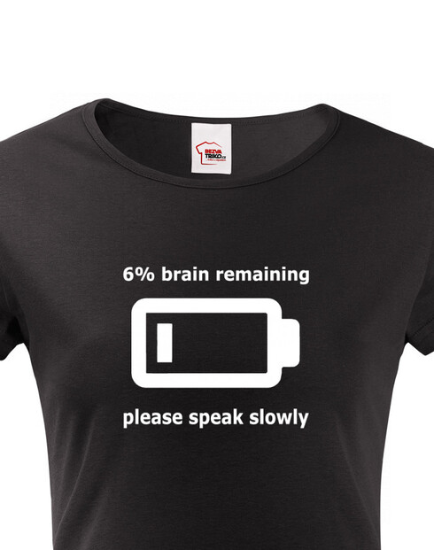 Dámské triko s potiskem Brain remaining - speak slowly