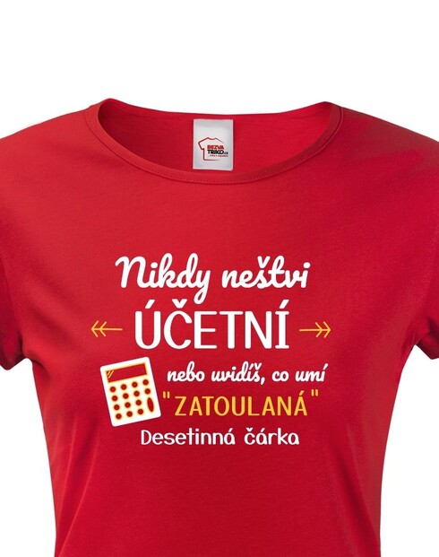 Dámské tričko - Nikdy neštvi účtovníčku