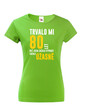 Dámske tričko Trvalo mi 80 rokov, kým som začala vyzerať tak úžasne