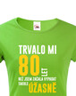 Dámske tričko Trvalo mi 80 rokov, kým som začala vyzerať tak úžasne
