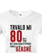 Dámske tričko Trvalo mi 80 rokov, kým som začala vyzerať tak úžasne