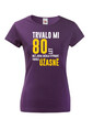 Dámske tričko Trvalo mi 80 rokov, kým som začala vyzerať tak úžasne