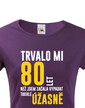 Dámske tričko Trvalo mi 80 rokov, kým som začala vyzerať tak úžasne