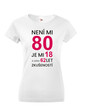 Dámske tričko k 80. narodeninám Není mi 80