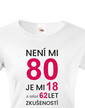 Dámske tričko k 80. narodeninám Není mi 80