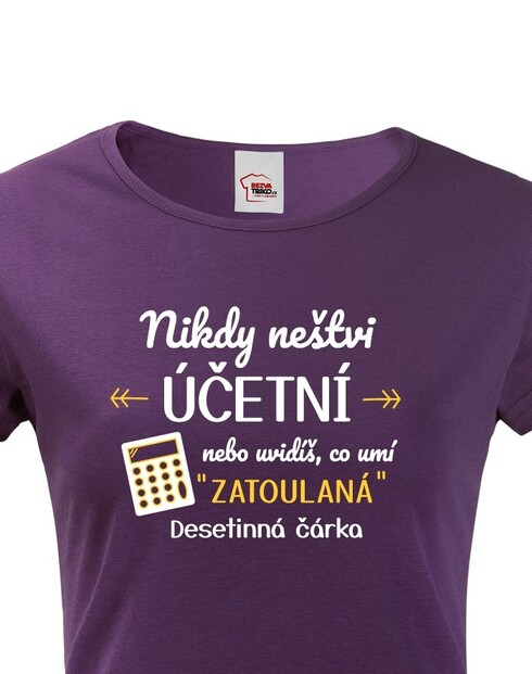Dámské tričko - Nikdy neštvi účtovníčku