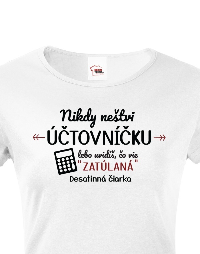 Dámské tričko - Nikdy neštvi účtovníčku