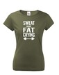 Dámské tričko Sweat is just fat crying