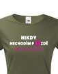Dámske tričko Nikdy nechodím neskoro