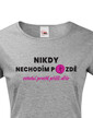Dámske tričko Nikdy nechodím neskoro