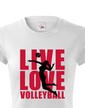 Dámske tričko Live Love Volleyball