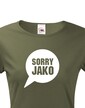 Dámské tričko s potiskem Sorry Jako