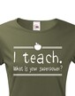 Tričko pro učitelky I teach. What is your superpower?