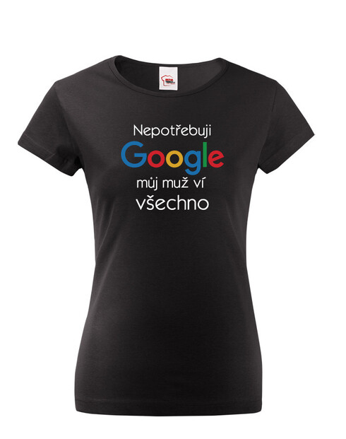 Dámske tričko Nepotrebujem Google, môj muž vie všetko