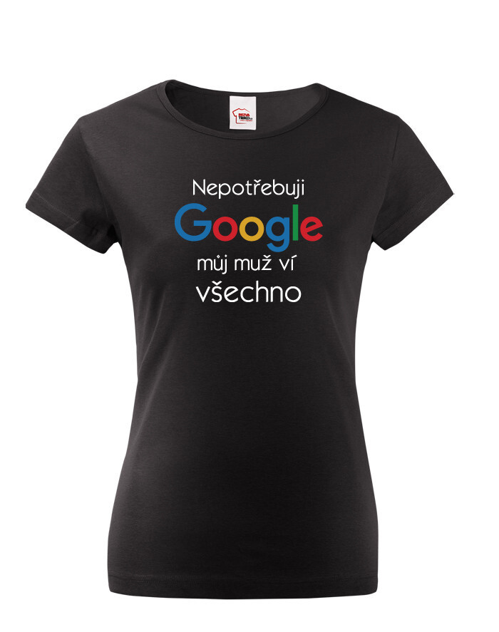 Dámske tričko Nepotrebujem Google, môj muž vie všetko
