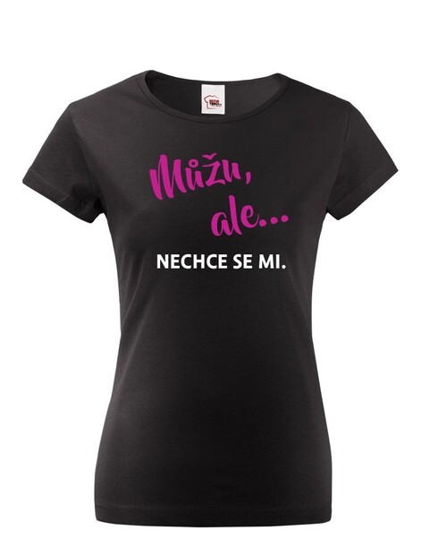 Dámské tričko Môžem, ale...nechce sa mi
