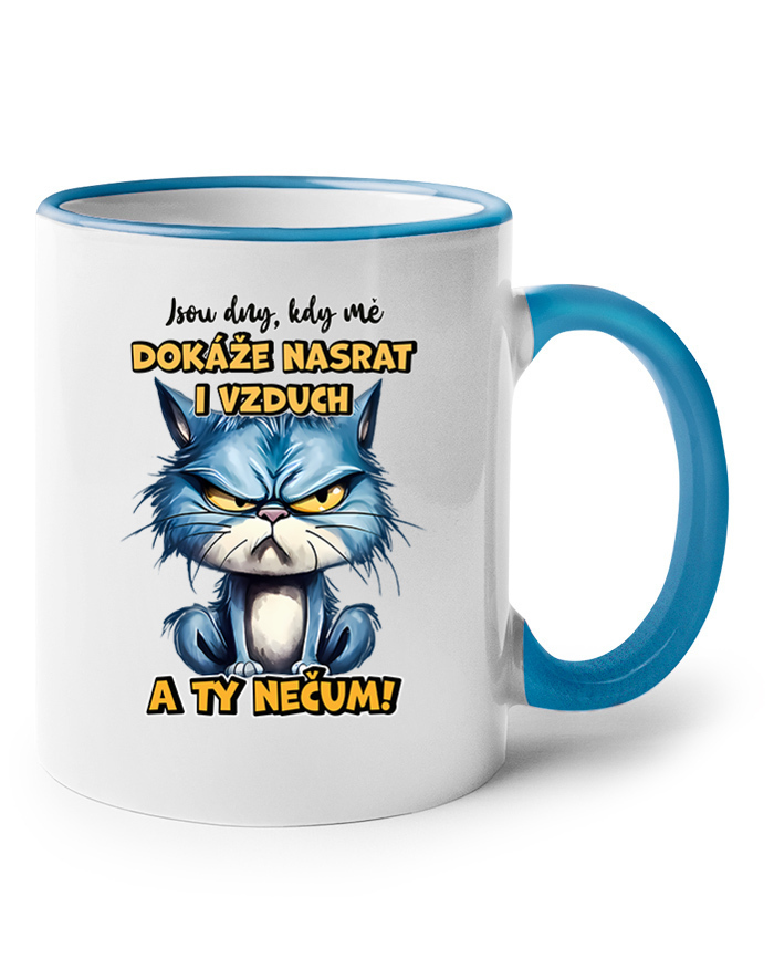 Keramický hrnek Jsou dny, kdy mě dokáže nasrat i vzduch a ty nečum