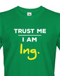 Pánské tričko Trust me I am Ing.