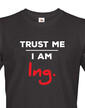 Pánské tričko Trust me I am Ing.