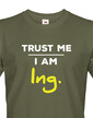 Pánské tričko Trust me I am Ing.