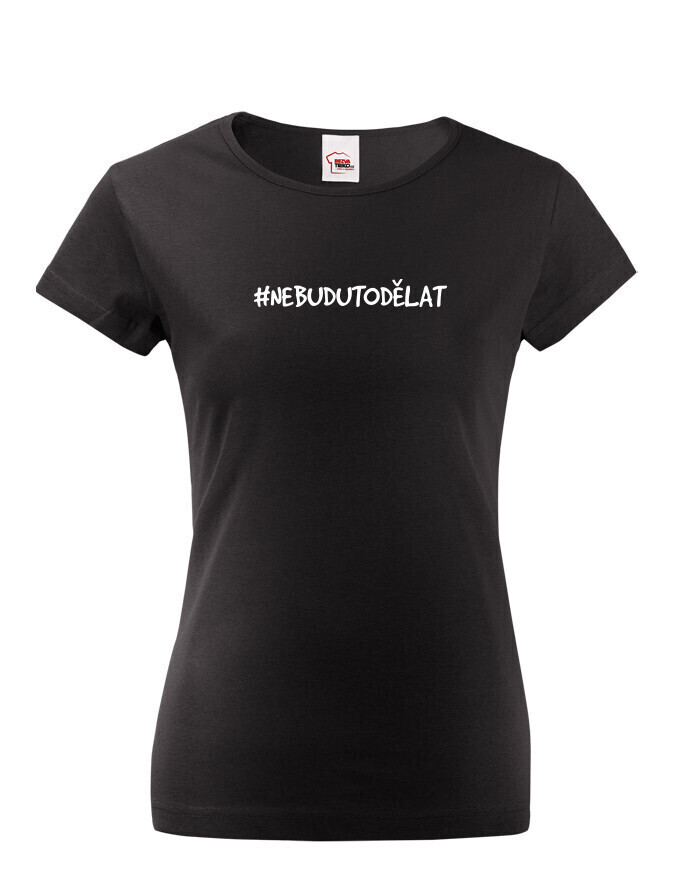 Dámske tričko NebuduToDělat